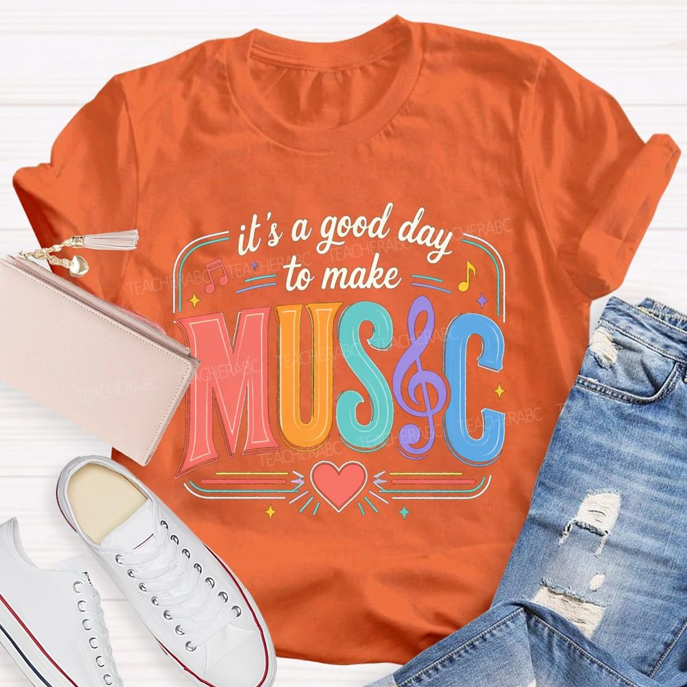 It's A Good Day To Make Music Heart Note Teacher T-Shirt