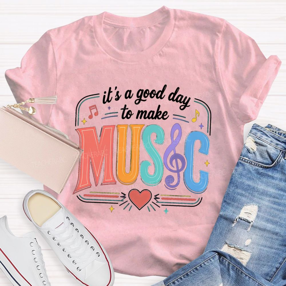 It's A Good Day To Make Music Heart Note Teacher T-Shirt