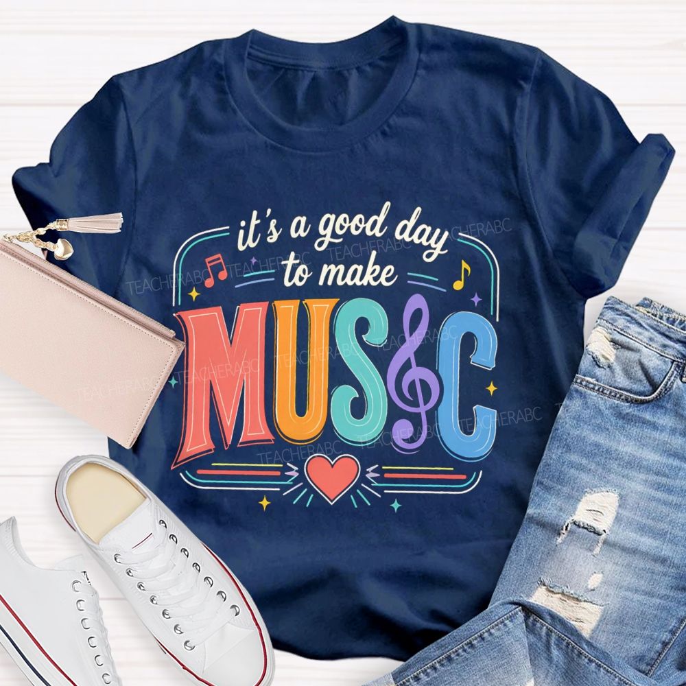 It's A Good Day To Make Music Heart Note Teacher T-Shirt