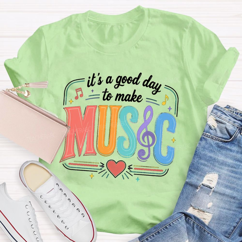 It's A Good Day To Make Music Heart Note Teacher T-Shirt