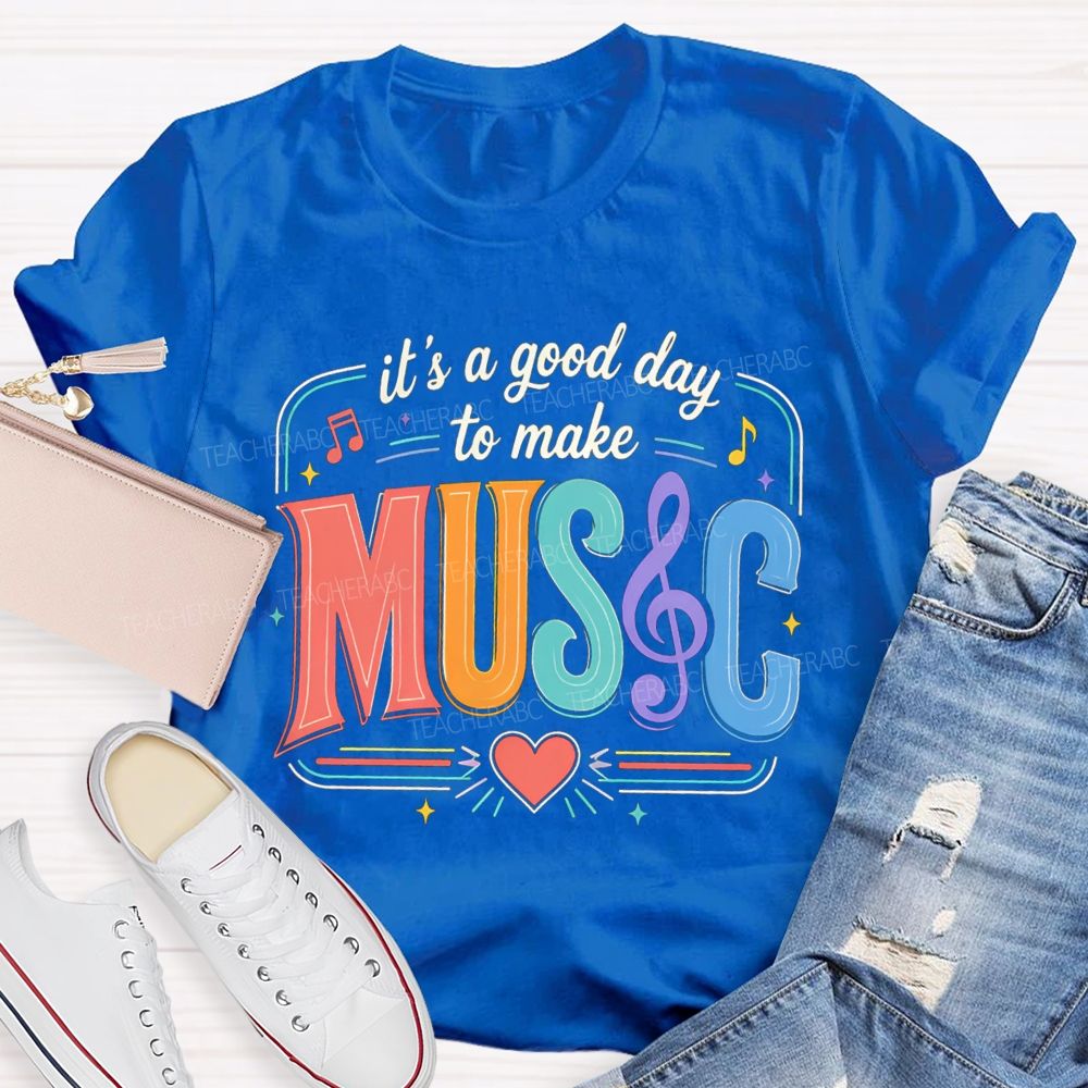 It's A Good Day To Make Music Heart Note Teacher T-Shirt
