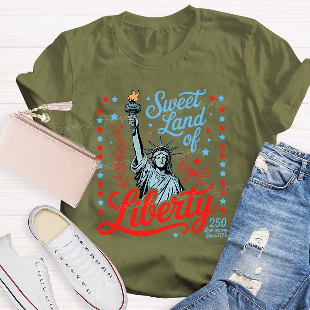 Sweet Land Of Liberty Celebrating 250 Years Teacher T-shirt