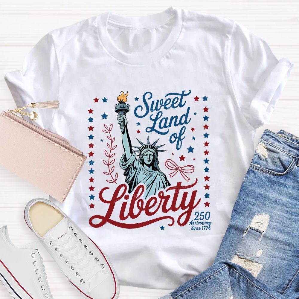 Sweet Land Of Liberty Celebrating 250 Years Teacher T-shirt