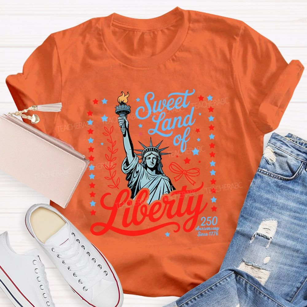 Sweet Land Of Liberty Celebrating 250 Years Teacher T-shirt