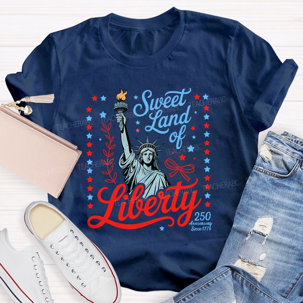 Sweet Land Of Liberty Celebrating 250 Years Teacher T-shirt