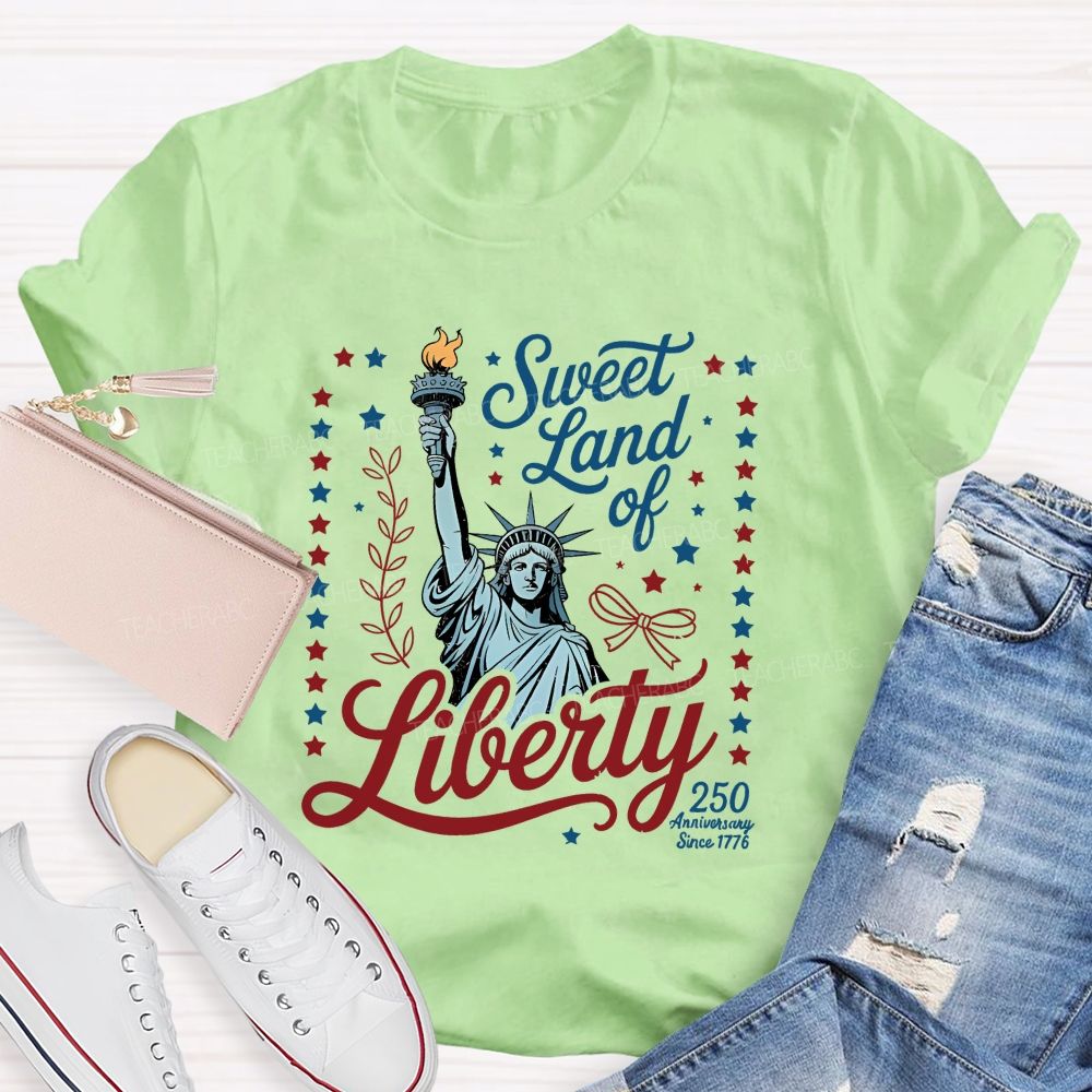 Sweet Land Of Liberty Celebrating 250 Years Teacher T-shirt