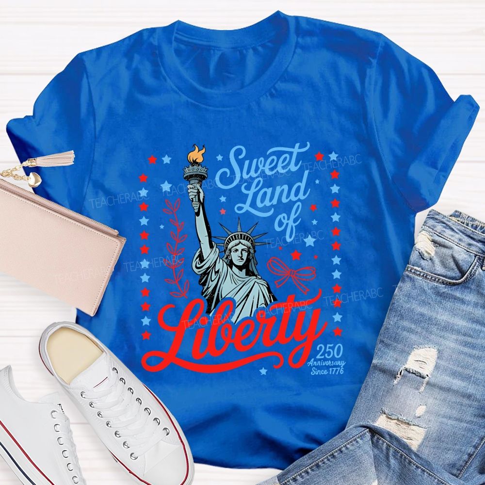 Sweet Land Of Liberty Celebrating 250 Years Teacher T-shirt