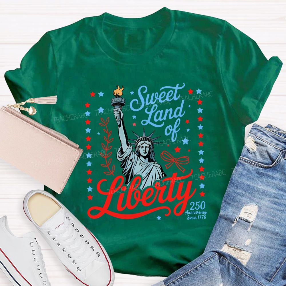 Sweet Land Of Liberty Celebrating 250 Years Teacher T-shirt