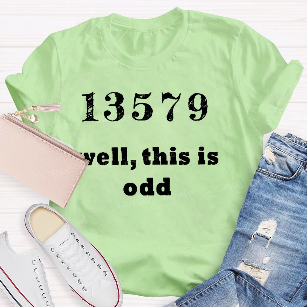 13579 Well  This Is Odd  Teacher T-shirt
