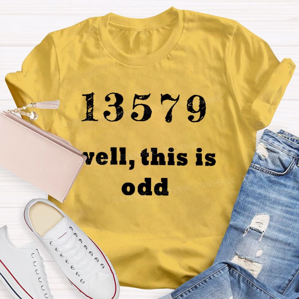 13579 Well  This Is Odd  Teacher T-shirt