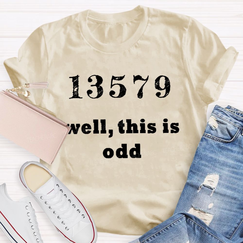 13579 Well  This Is Odd  Teacher T-shirt