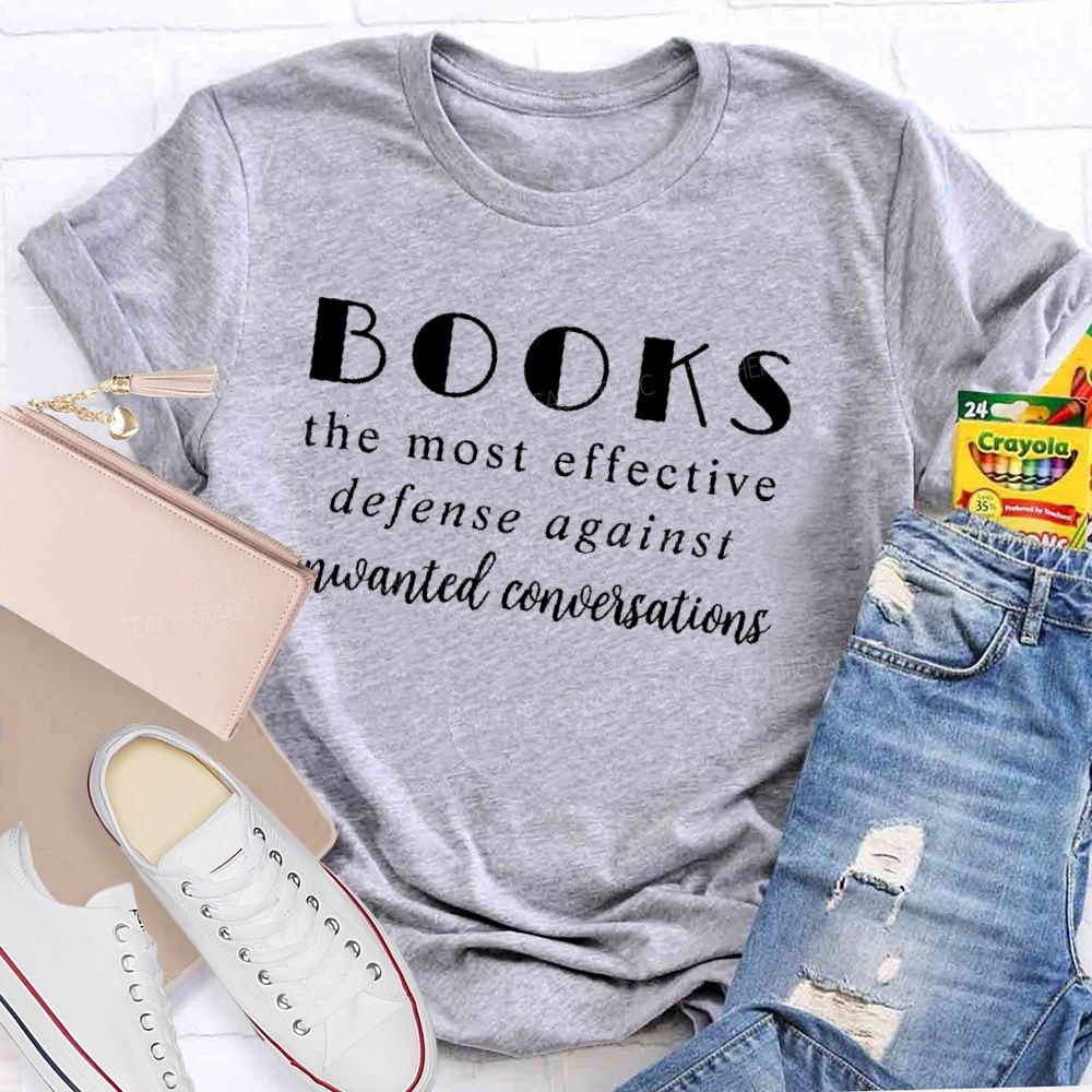Books The Most Effective Defense Against Unwanted Conversations   Teacher T-shirt