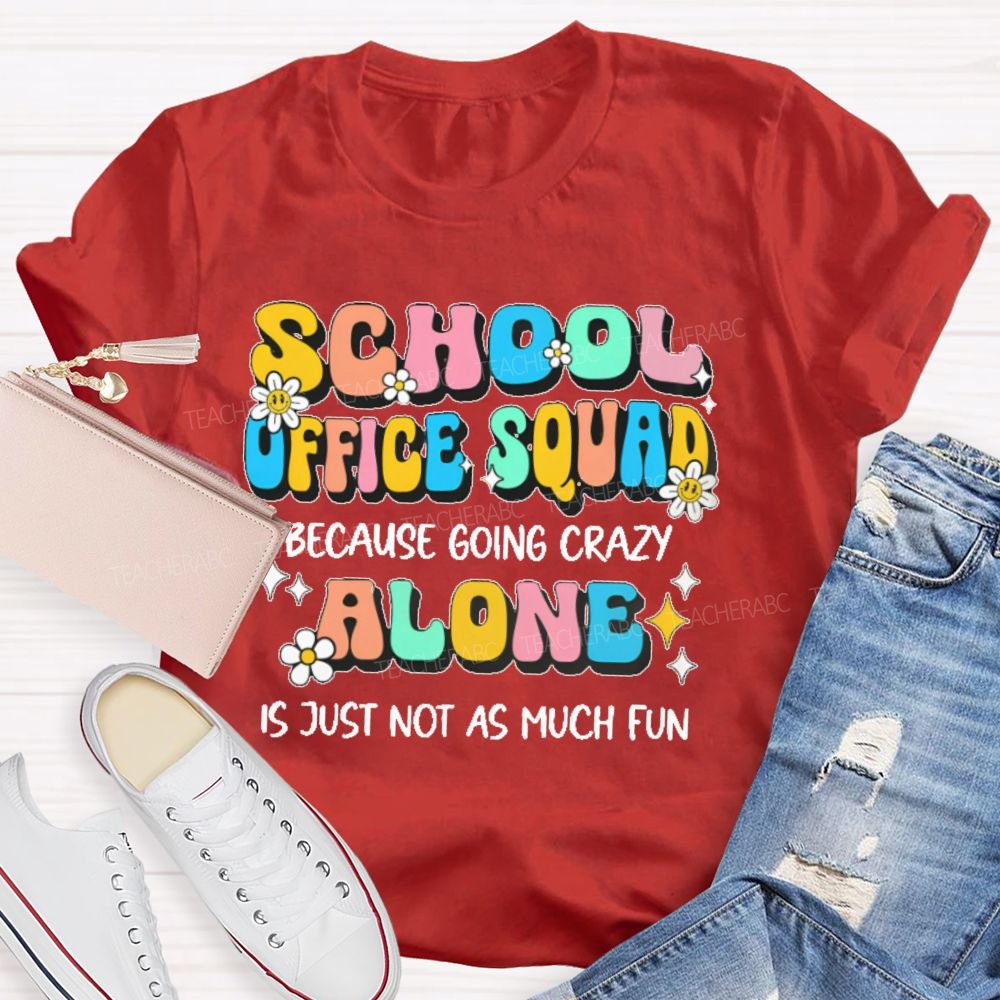 School Office Squad Alone Is Just Not As Much Fun   Teacher T-shirt