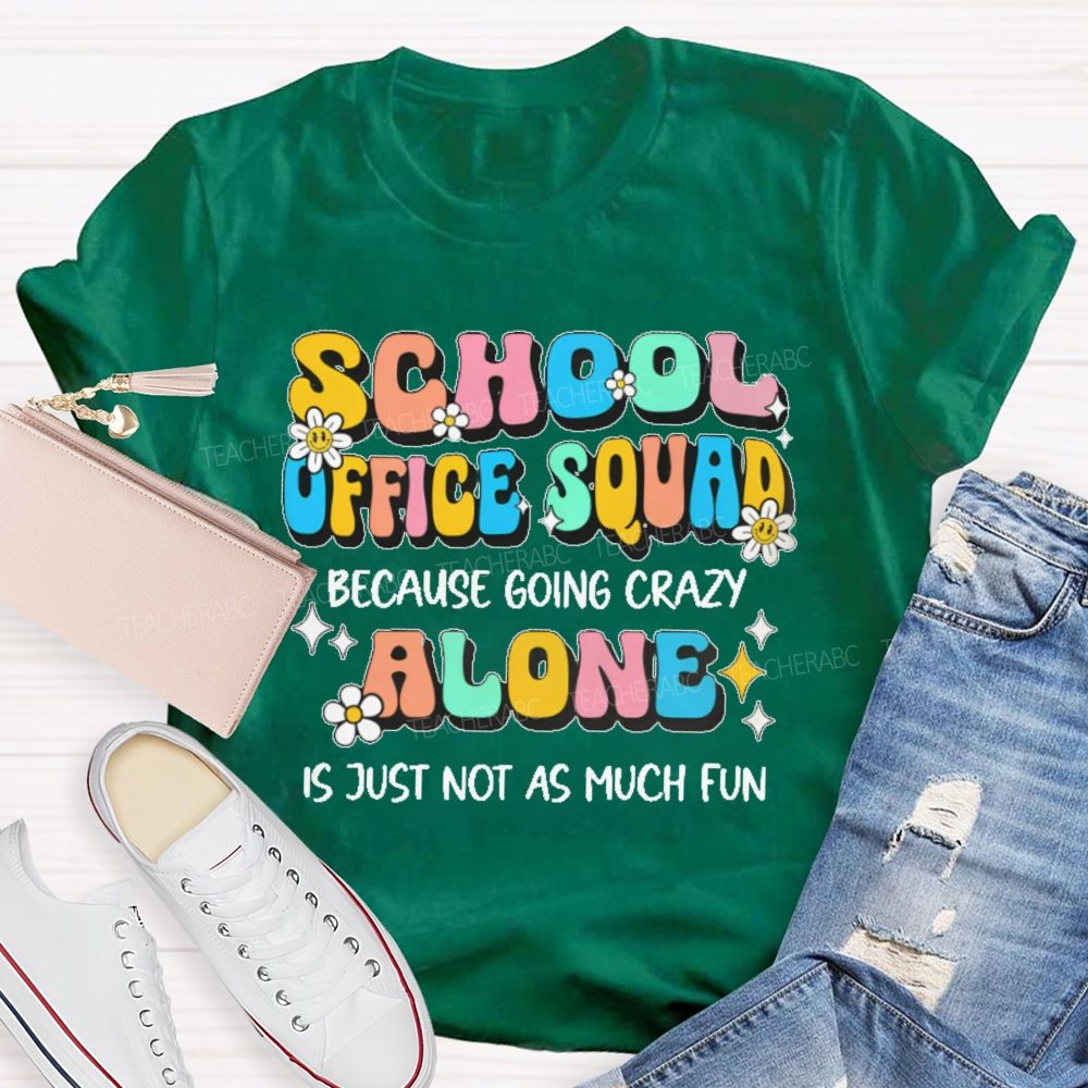 School Office Squad Alone Is Just Not As Much Fun   Teacher T-shirt