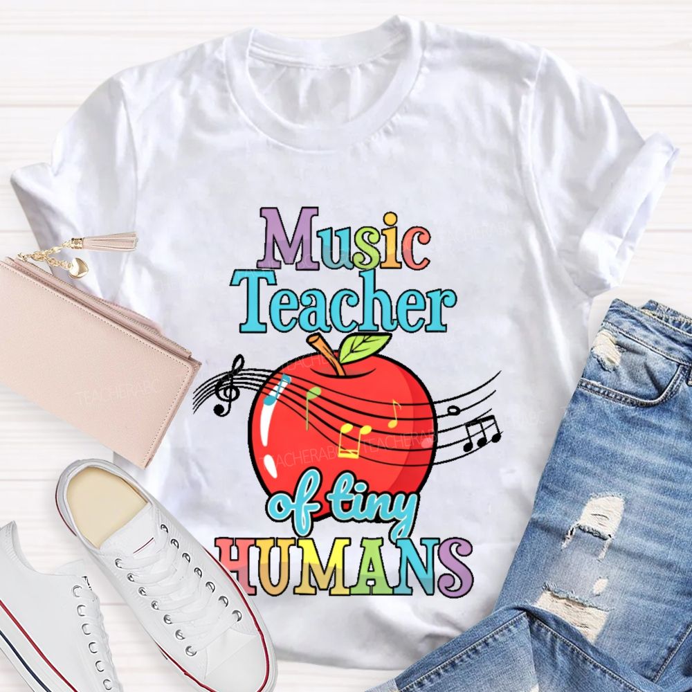 Music Teacher Of Tiny Humans  Teacher T-shirt