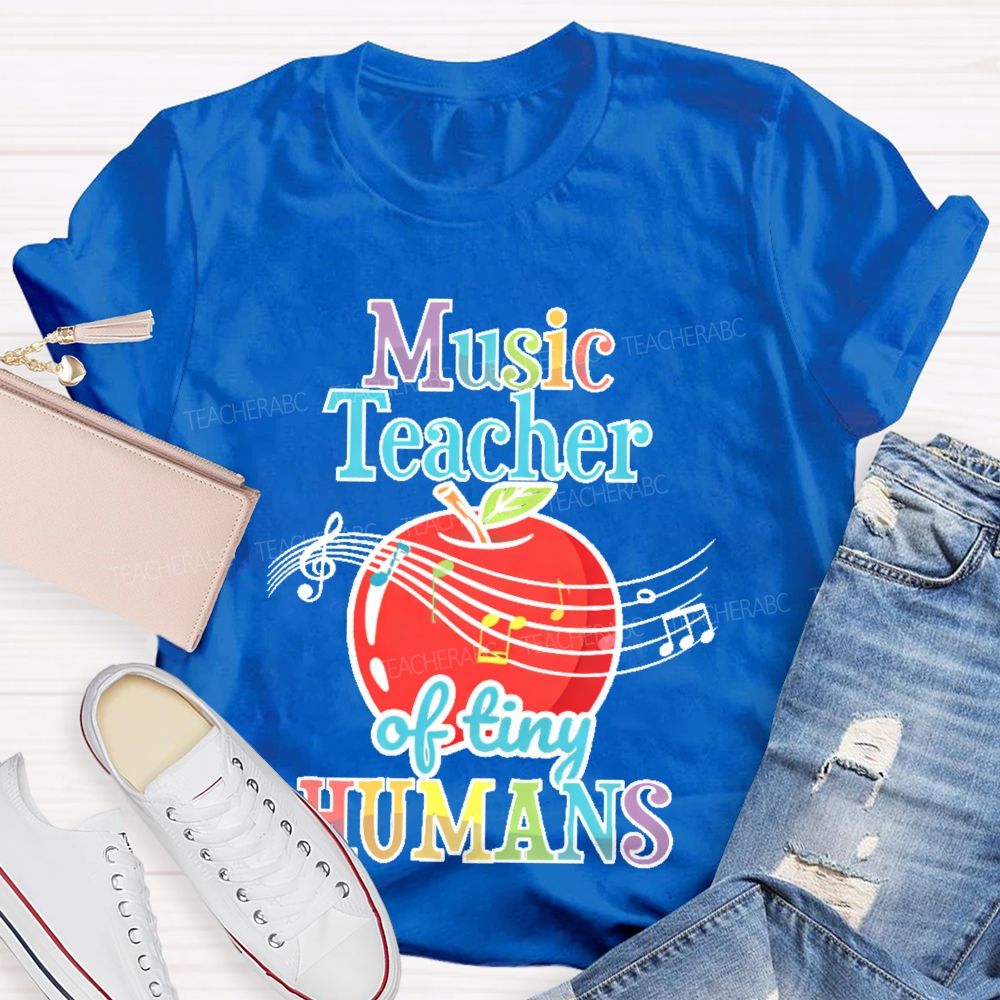 Music Teacher Of Tiny Humans  Teacher T-shirt