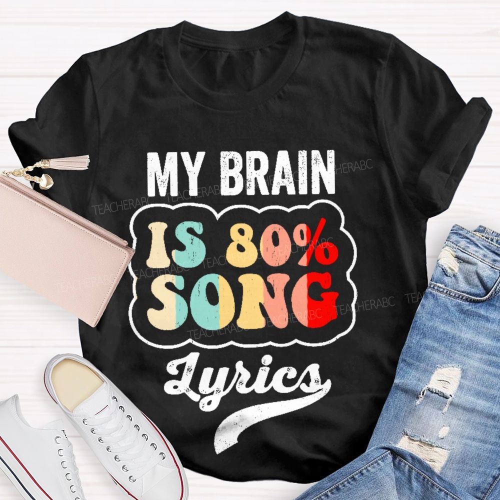 My Brain Is 80% Song Lyrics Colorful Pattern   Teacher T-shirt