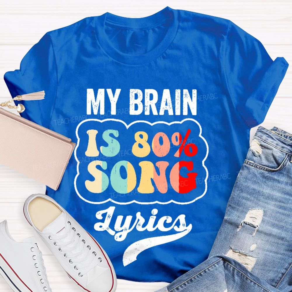 My Brain Is 80% Song Lyrics Colorful Pattern   Teacher T-shirt
