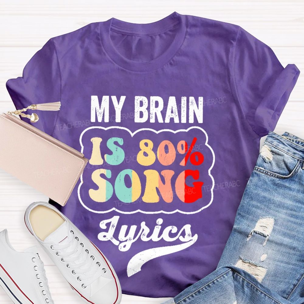 My Brain Is 80% Song Lyrics Colorful Pattern   Teacher T-shirt