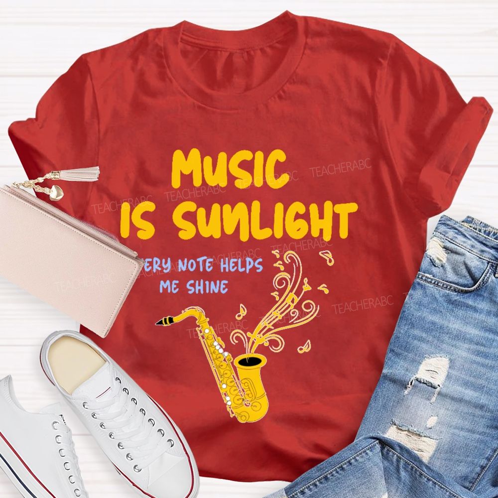 Music Is Sunlight  Teacher T-shirt