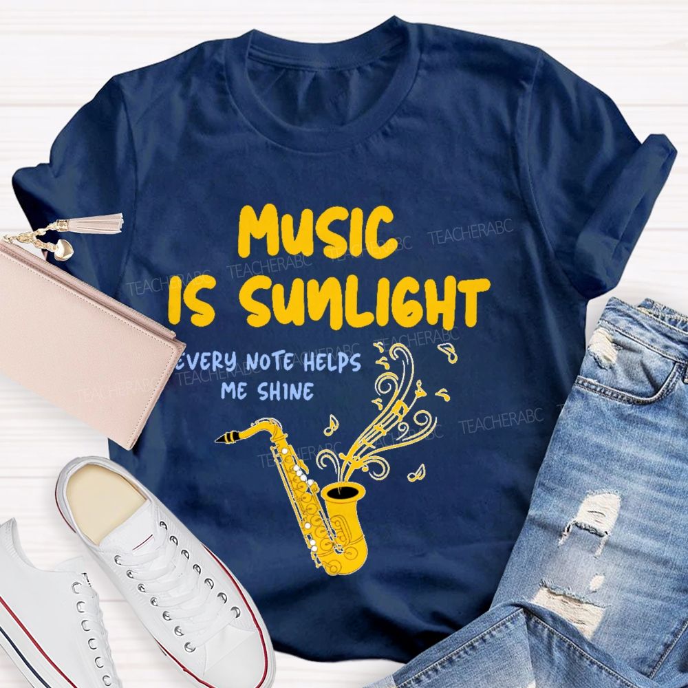 Music Is Sunlight  Teacher T-shirt