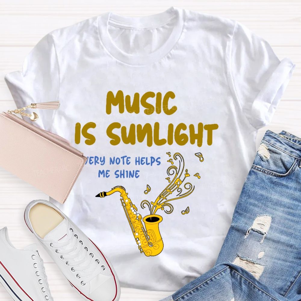 Music Is Sunlight  Teacher T-shirt