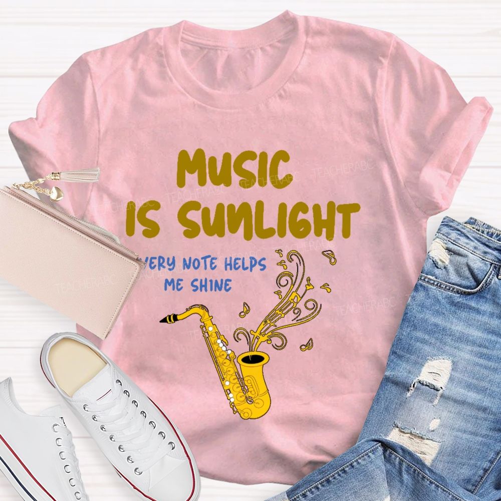 Music Is Sunlight  Teacher T-shirt