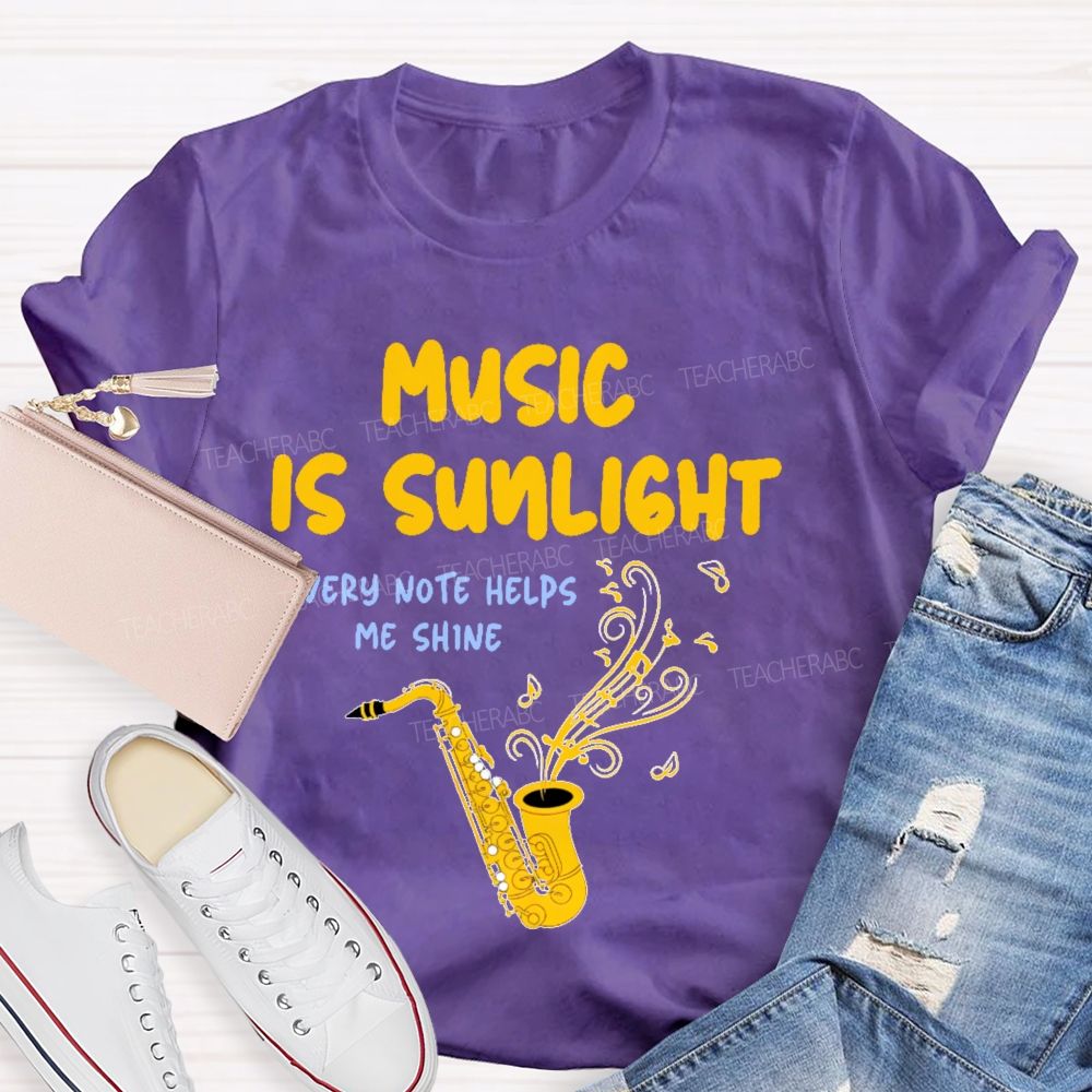 Music Is Sunlight  Teacher T-shirt