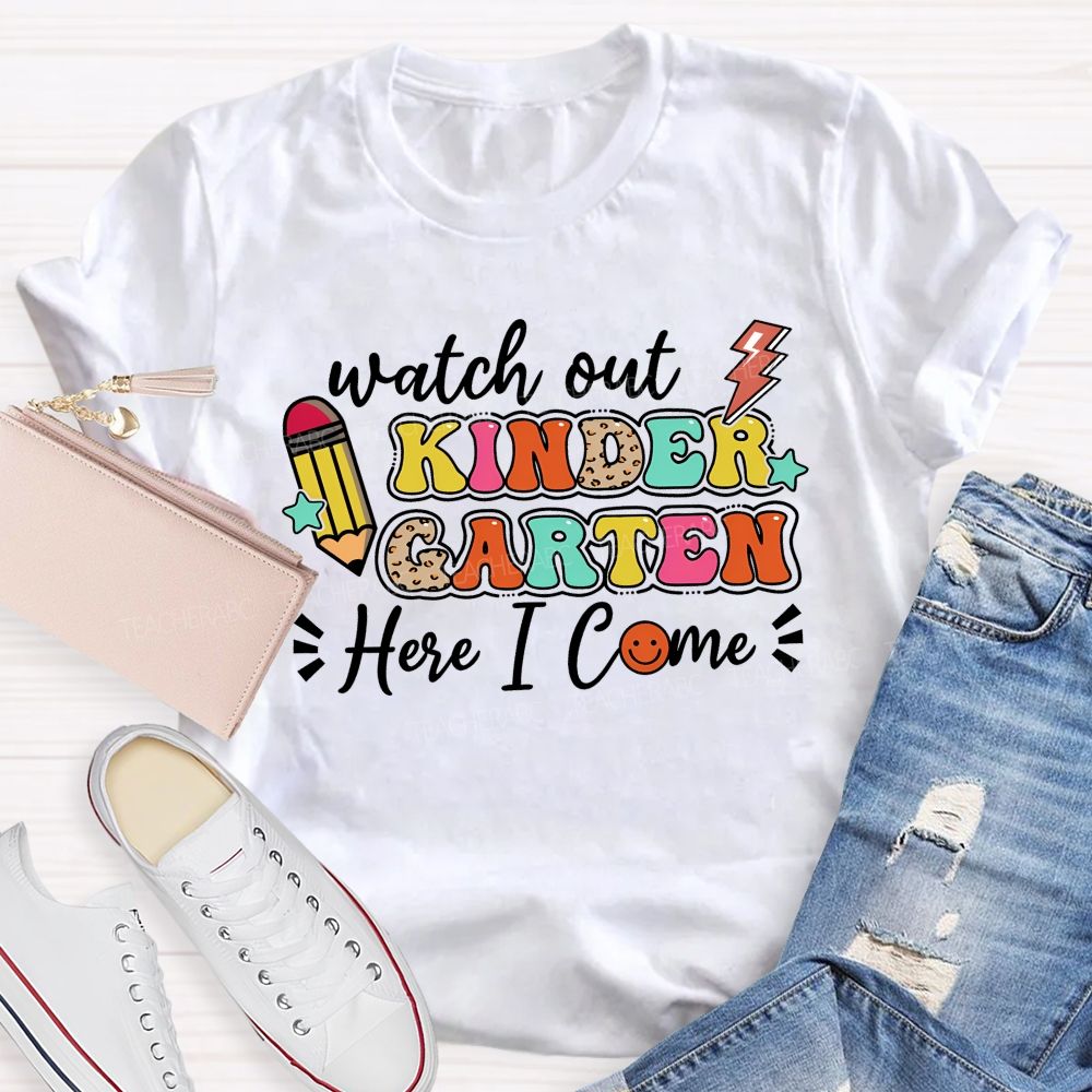Personalized Grade Watch Out Kindergarten Here I Come Teacher T-shirt