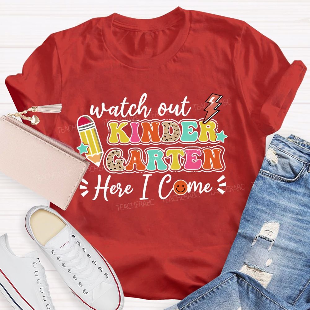 Personalized Grade Watch Out Kindergarten Here I Come Teacher T-shirt