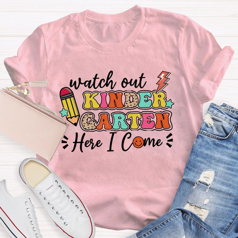 Personalized Grade Watch Out Kindergarten Here I Come Teacher T-shirt