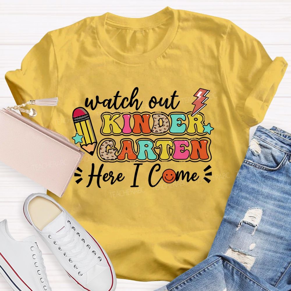 Personalized Grade Watch Out Kindergarten Here I Come Teacher T-shirt