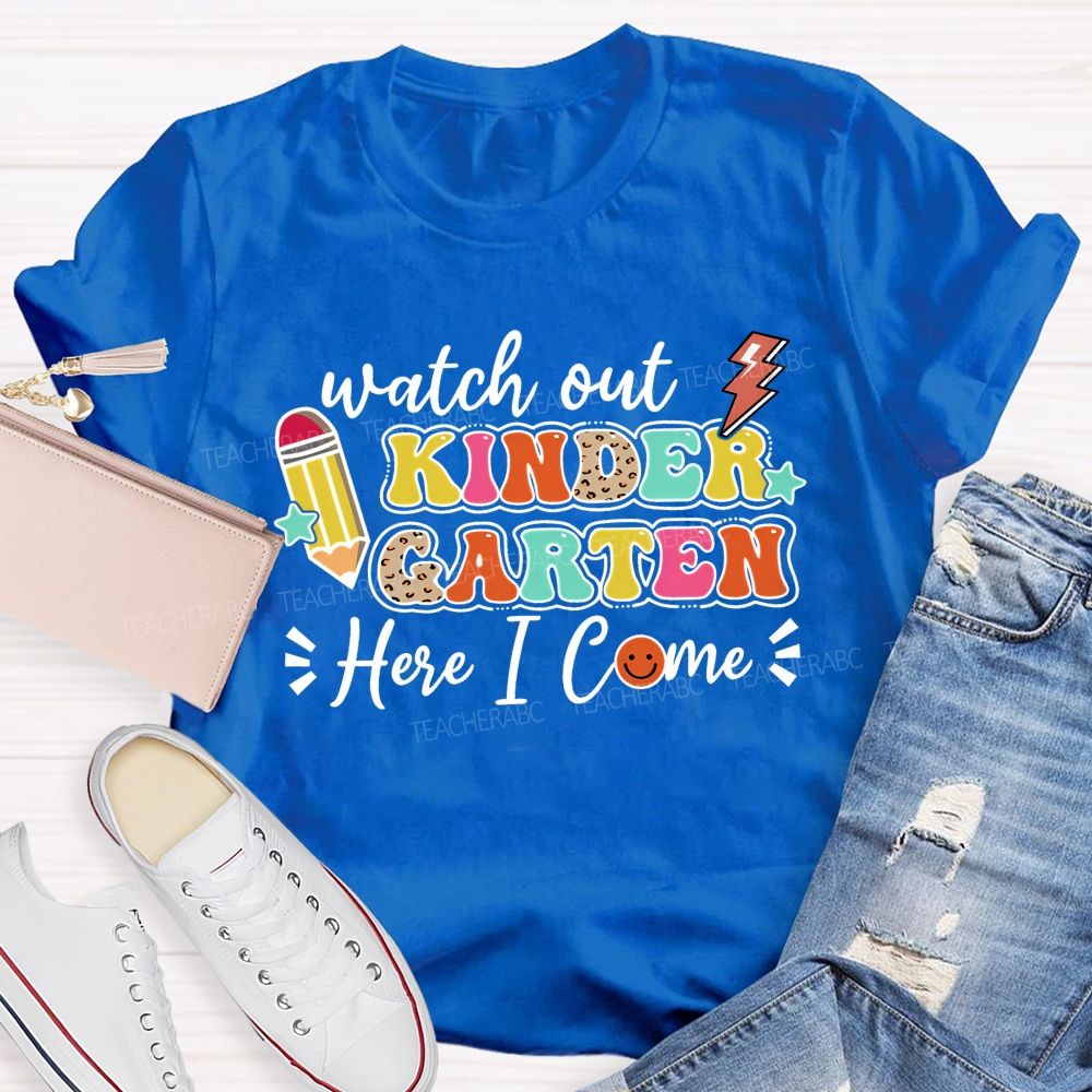 Personalized Grade Watch Out Kindergarten Here I Come Teacher T-shirt