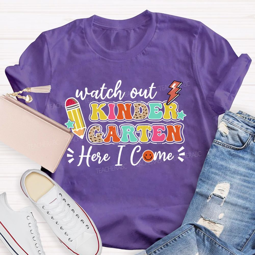 Personalized Grade Watch Out Kindergarten Here I Come Teacher T-shirt