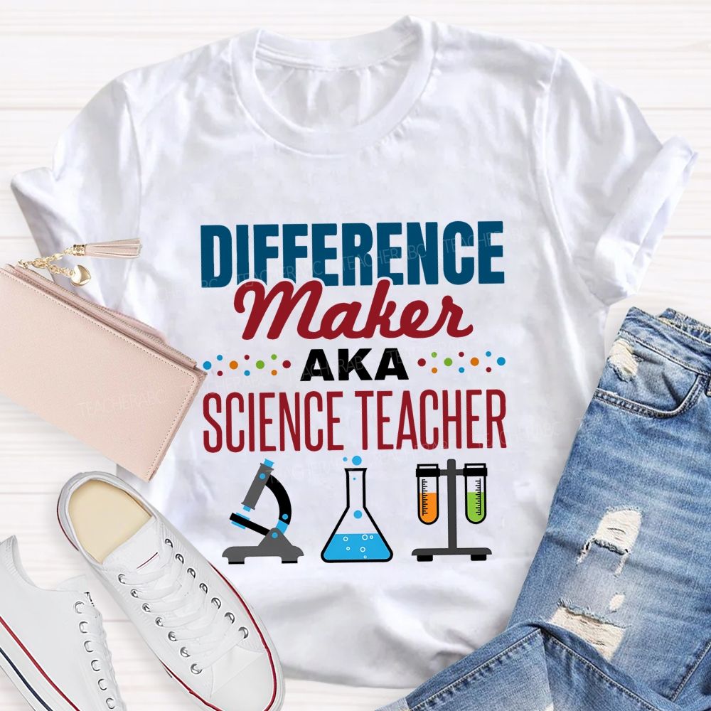 Difference Maker Aka Science Teacher T-shirt