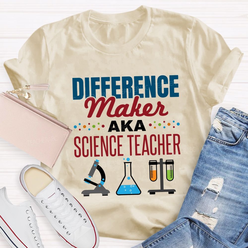 Difference Maker Aka Science Teacher T-shirt