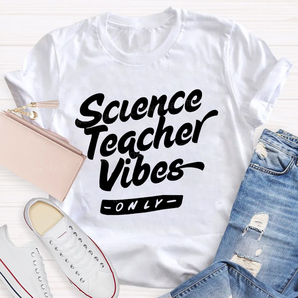 Science Teacher Vibes Only Teacher T-shirt