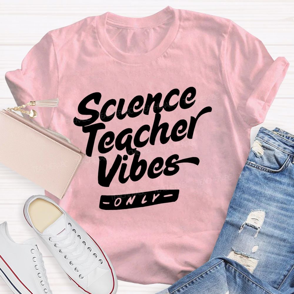 Science Teacher Vibes Only Teacher T-shirt