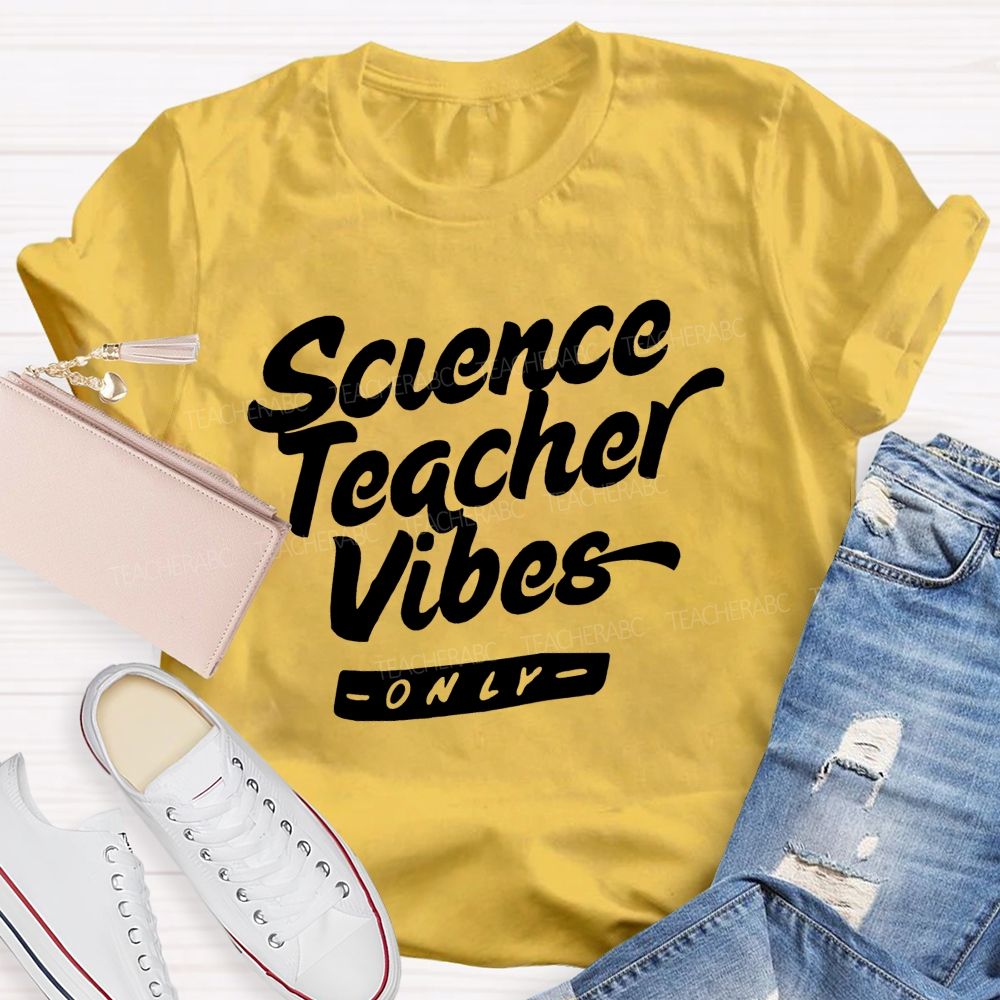 Science Teacher Vibes Only Teacher T-shirt
