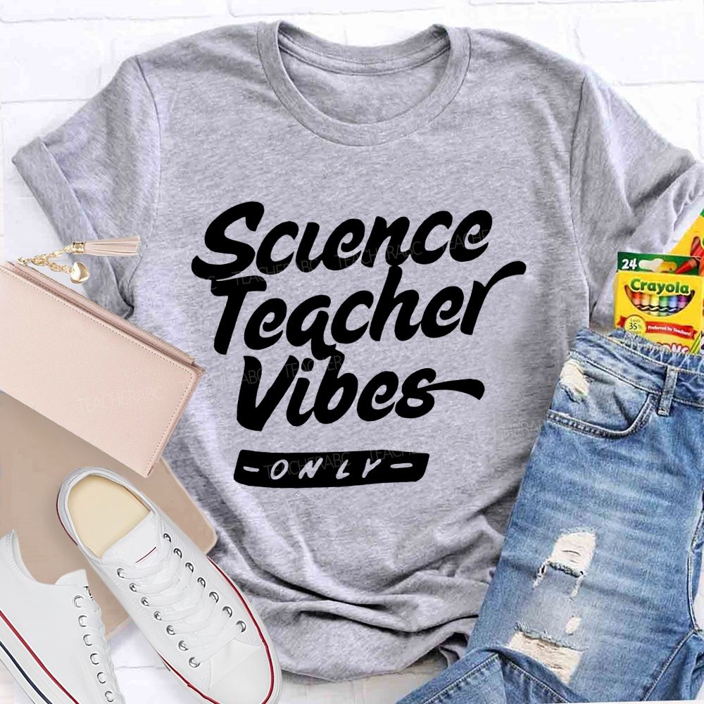 Science Teacher Vibes Only Teacher T-shirt