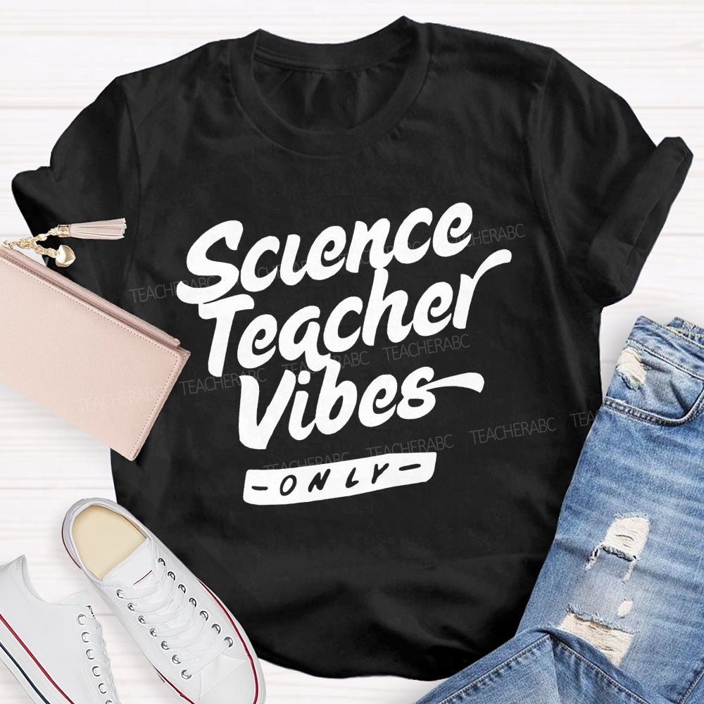 Science Teacher Vibes Only Teacher T-shirt