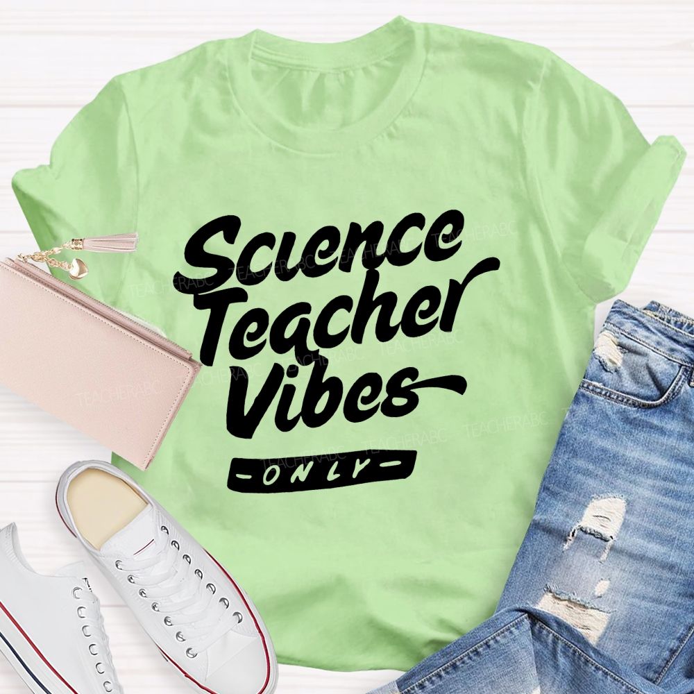 Science Teacher Vibes Only Teacher T-shirt