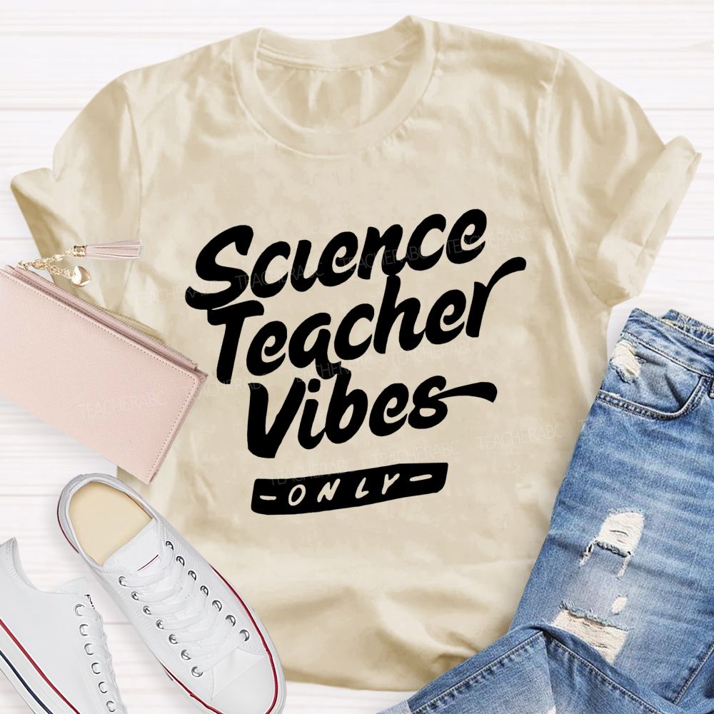 Science Teacher Vibes Only Teacher T-shirt