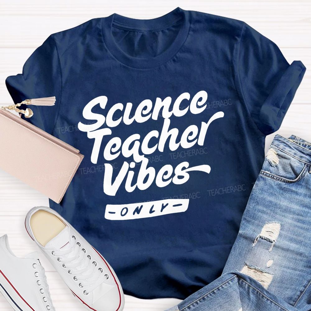 Science Teacher Vibes Only Teacher T-shirt
