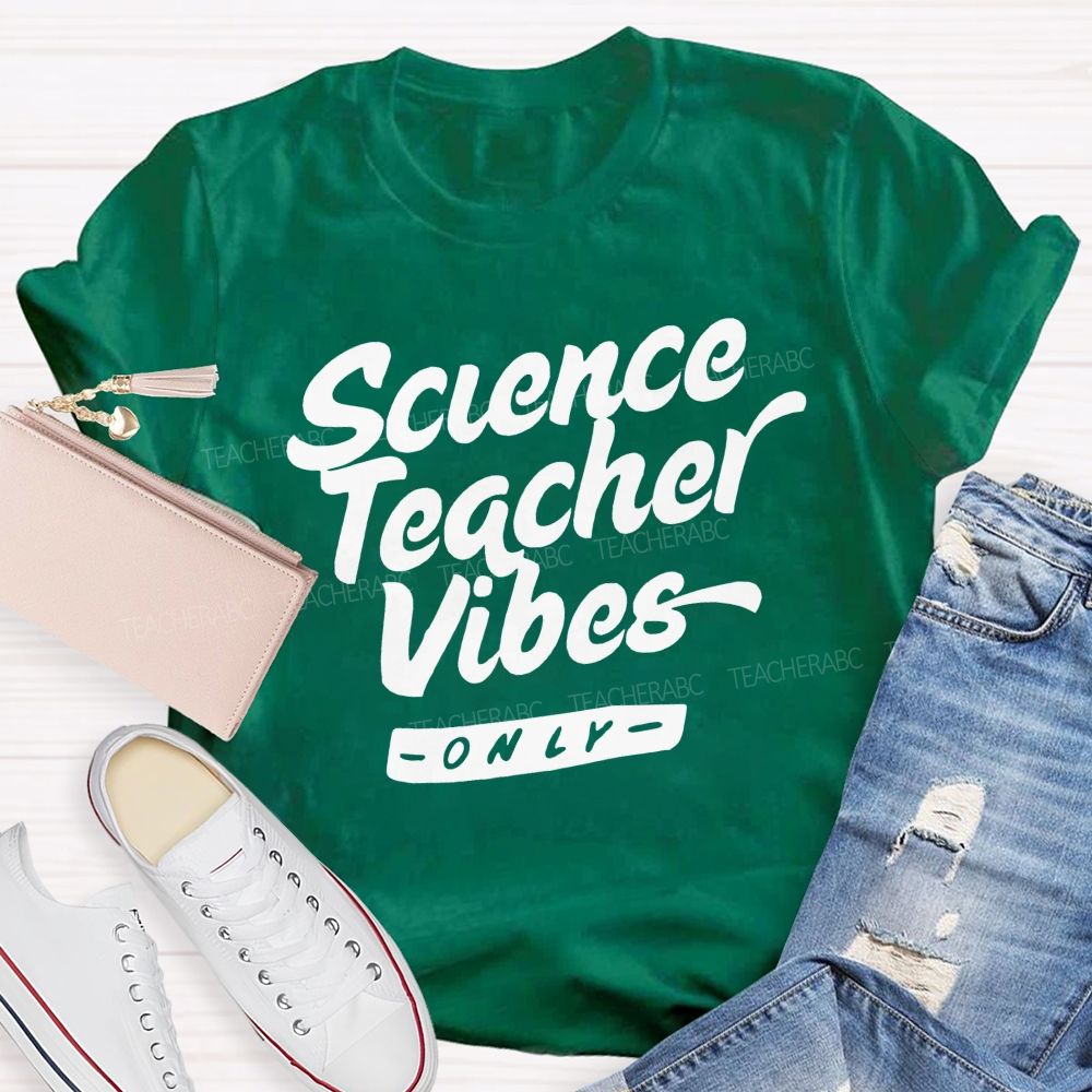 Science Teacher Vibes Only Teacher T-shirt