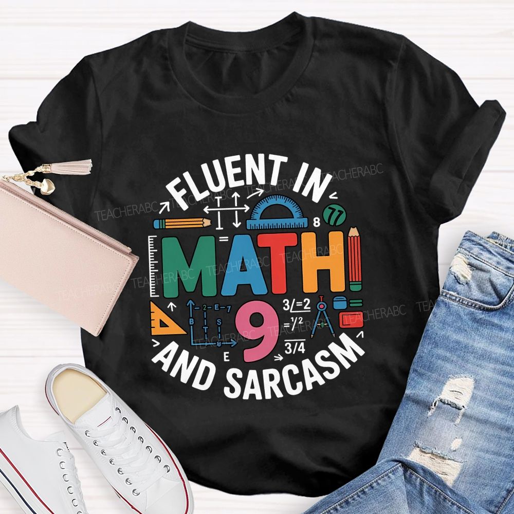 Fluent In Math And Sarcasm My Two Favorite Subjects Teacher T-shirt