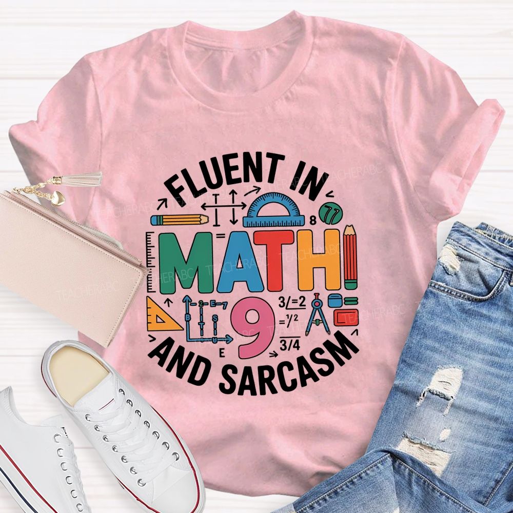 Fluent In Math And Sarcasm My Two Favorite Subjects Teacher T-shirt