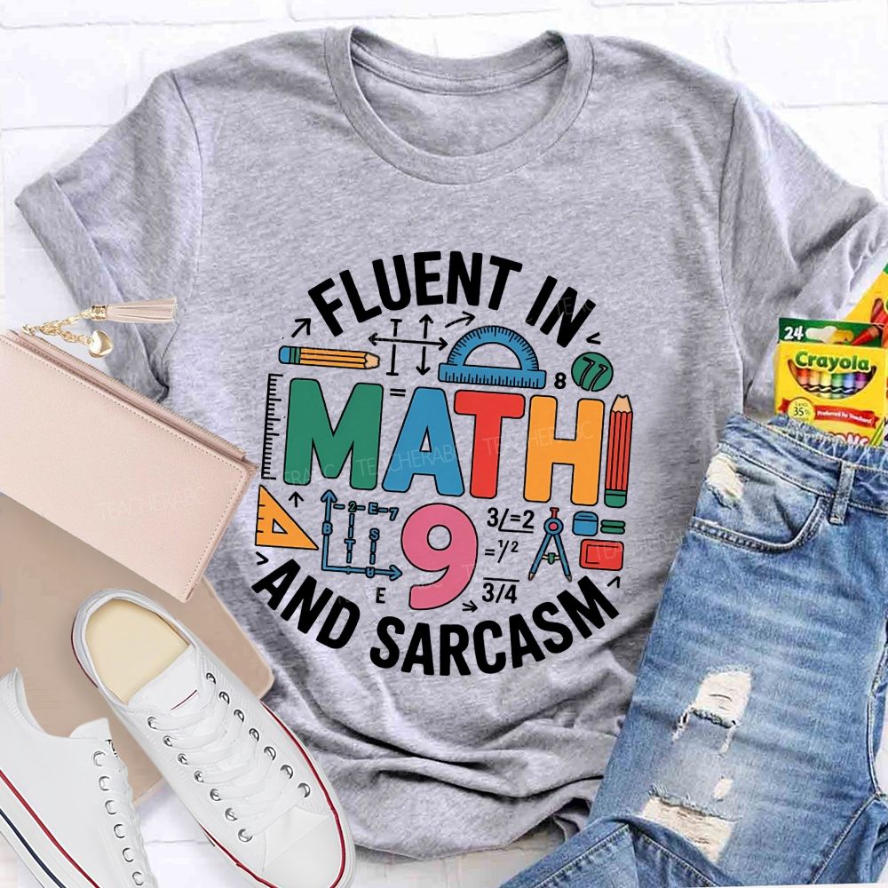 Fluent In Math And Sarcasm My Two Favorite Subjects Teacher T-shirt