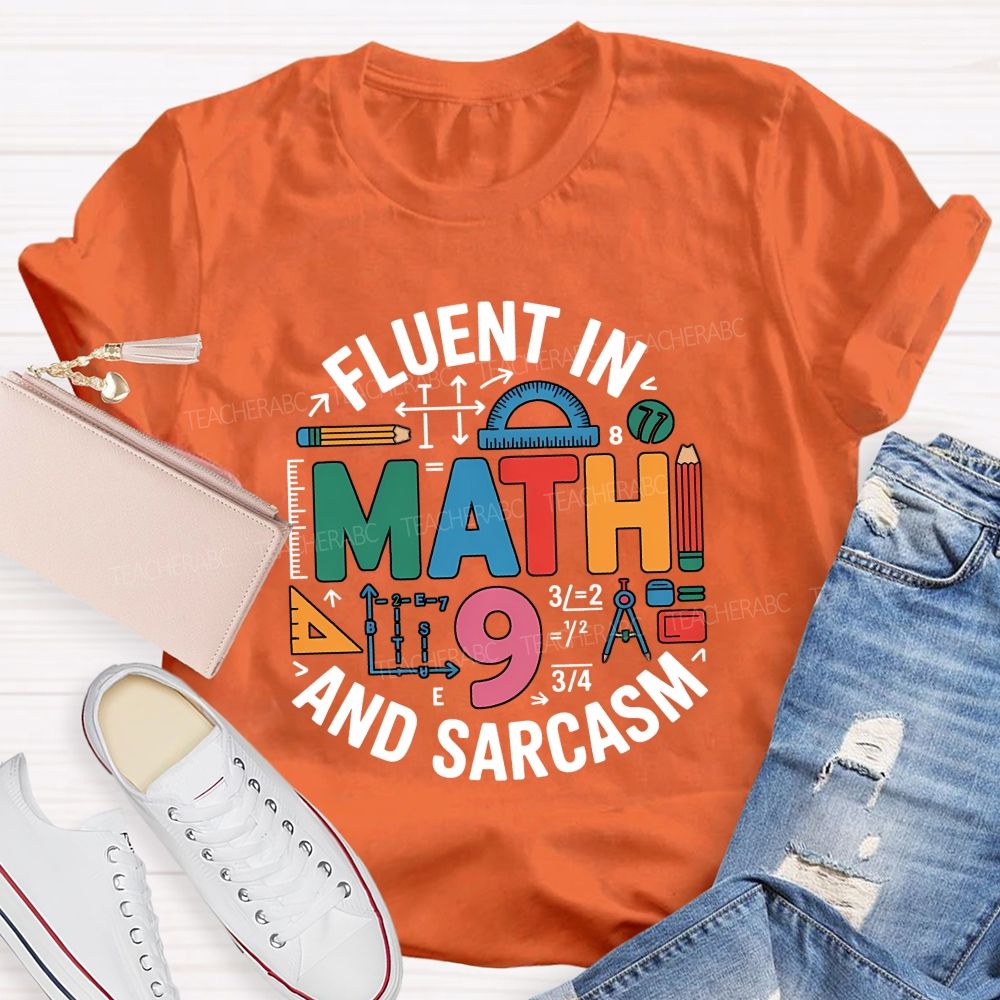 Fluent In Math And Sarcasm My Two Favorite Subjects Teacher T-shirt