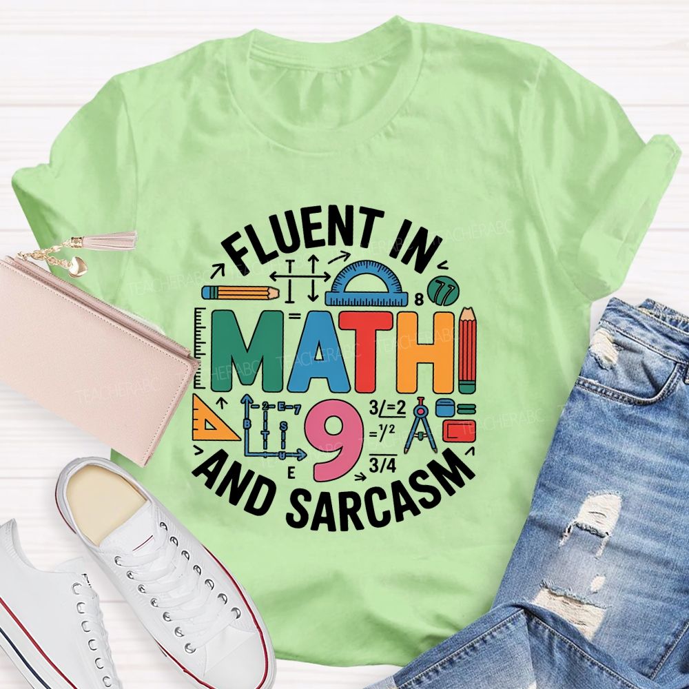 Fluent In Math And Sarcasm My Two Favorite Subjects Teacher T-shirt
